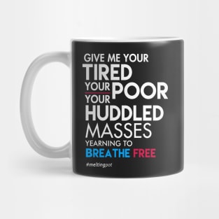 Give Me Your Tired Your Poor - Immigrant T-Shirt Mug